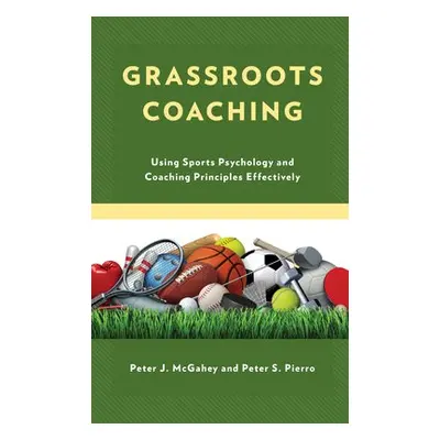 Grassroots Coaching - McGahey, Peter J. a Pierro, Peter S.