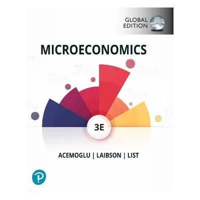 Microeconomics, Global Edition - Acemoglu, Daron a Laibson, David a List, John