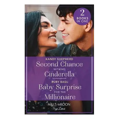 Second Chance With His Cinderella / Baby Surprise For The Millionaire - Shepherd, Kandy a Basu, 