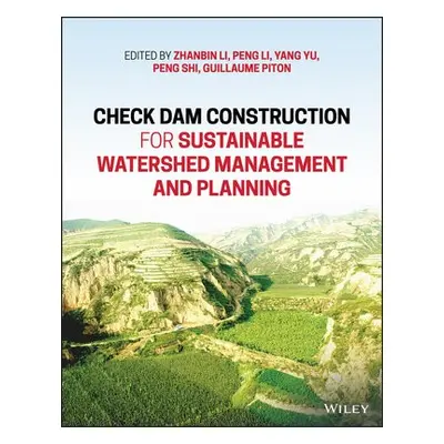 Check Dam Construction for Sustainable Watershed Management and Planning