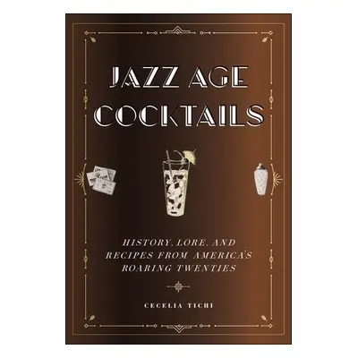 Jazz Age Cocktails - Tichi, Cecelia