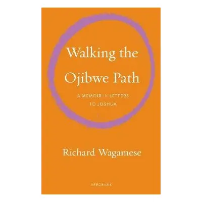 Walking the Ojibwe Path - Wagamese, Richard