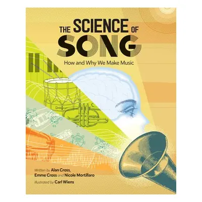 Science of Song - Cross, Alan a Cross, Emme a Mortillaro, Nicole