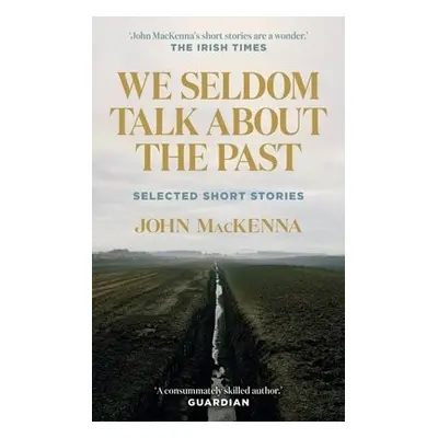 We Seldom Talk About the Past - MacKenna, John