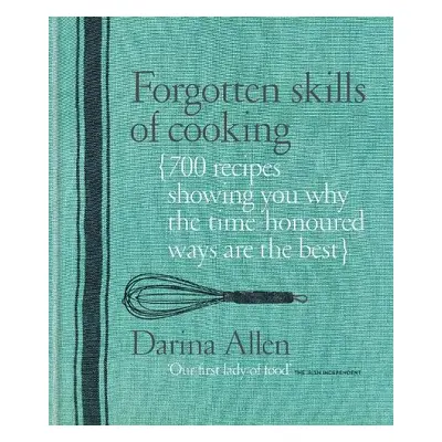 Forgotten Skills of Cooking - Allen, Darina