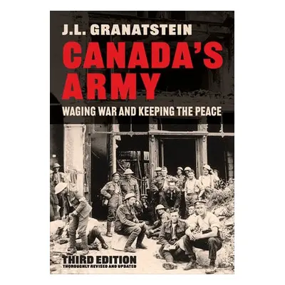 Canada's Army - Granatstein, J.L.