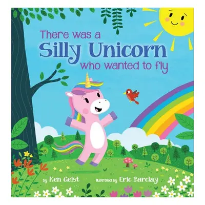 There Was a Silly Unicorn Who Wanted to Fly