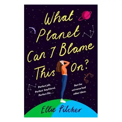 What Planet Can I Blame This On? - Pilcher, Ellie