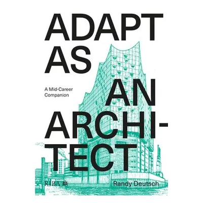 Adapt As An Architect - Deutsch, Randy