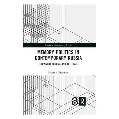 Memory Politics in Contemporary Russia - Wijermars, Marielle (University of Helsinki, Finland)