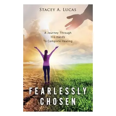 Fearlessly Chosen - Lucas, Stacey A