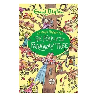 Magic Faraway Tree: The Folk of the Faraway Tree - Blyton, Enid