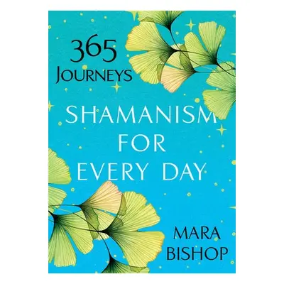 Shamanism for Every Day - Bishop, Mara