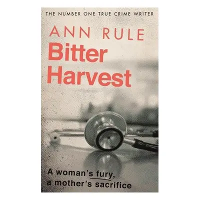 Bitter Harvest - Rule, Ann