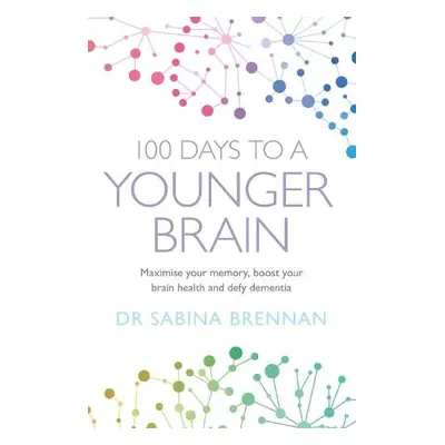 100 Days to a Younger Brain - Brennan, Dr Sabina