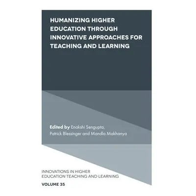 Humanizing Higher Education through Innovative Approaches for Teaching and Learning