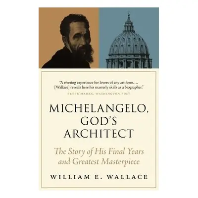 Michelangelo, God's Architect - Wallace, William E.