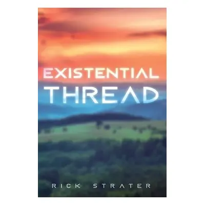 Existential Thread - Strater, Rick