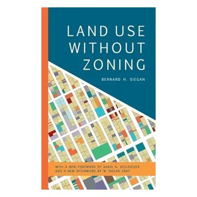 Land Use without Zoning - Siegan, Bernard H.