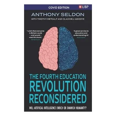 Fourth Education Revolution Reconsidered - Seldon, Anthony a Abidoye, Oladimeji a Metcalf, Timot