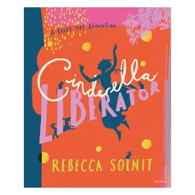 Cinderella Liberator - Solnit, Rebecca