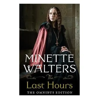 Last Hours: The Complete Omnibus Edition - Walters, Minette