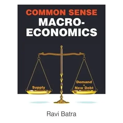 Common Sense Macroeconomics - Batra, Ravi