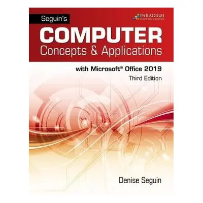 Seguins Computer Concepts a Applications for Microsoft Office 365, 2019 - Seguin, Denise