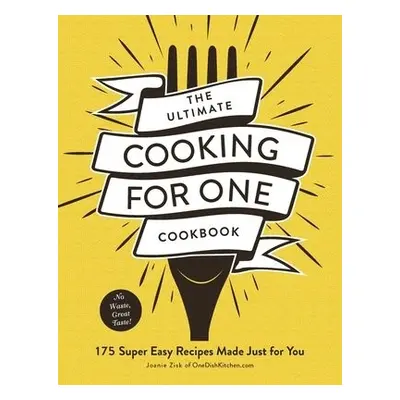 Ultimate Cooking for One Cookbook - Zisk, Joanie