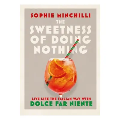 Sweetness of Doing Nothing - Minchilli, Sophie