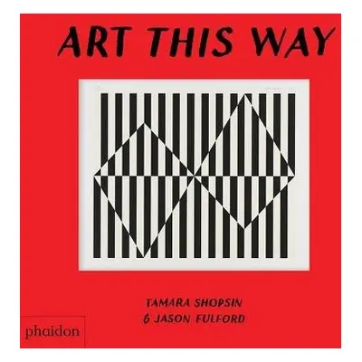 Art This Way - Jason Fulford, Tamara Shopsin