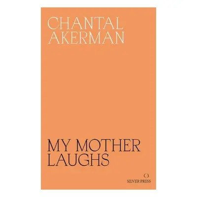 My Mother Laughs - Akerman, Chantal