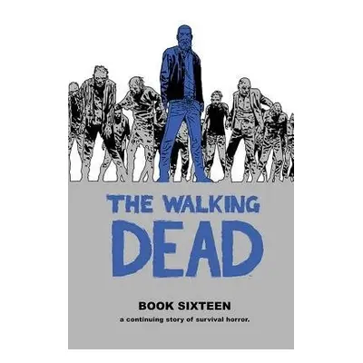 Walking Dead Book 16 - Kirkman, Robert