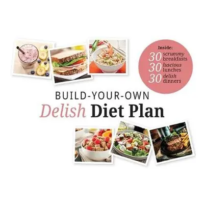 Build Your Own Delish Diet Plan - Walton, Tracey