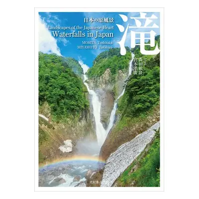 Landscapes of the Japanese Heart Waterfalls - Morita, Toshitaka