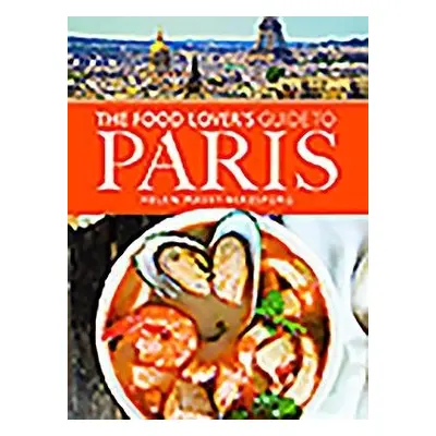 Food Lover's Guide to Paris - Massy-Beresford, Helen