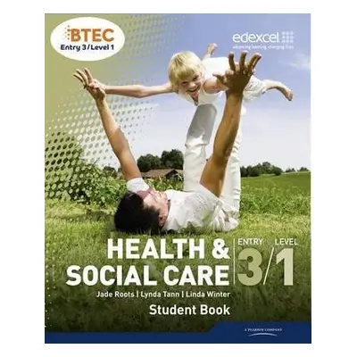 BTEC Entry 3/Level 1 Health and Social Care Student Book - Roots, Jade a Tann, Lynda a Winter, L