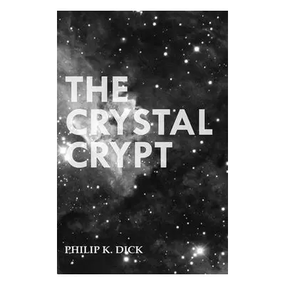 Crystal Crypt - Dick, Philip K.