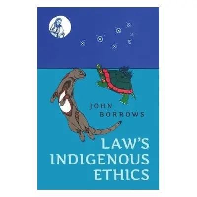 Law's Indigenous Ethics - Borrows, John