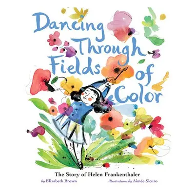 Dancing Through Fields of Color - Brown, Elizabeth