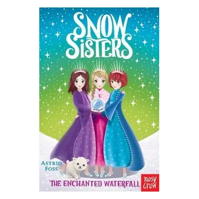 Snow Sisters: The Enchanted Waterfall - Foss, Astrid