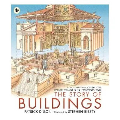 Story of Buildings: Fifteen Stunning Cross-sections from the Pyramids to the Sydney Opera House 