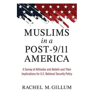 Muslims in a Post-9/11 America - Gillum, Rachel M.