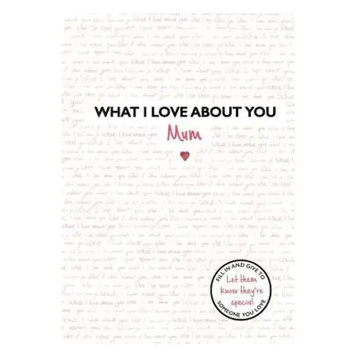 What I Love About You: Mum - Studio Press