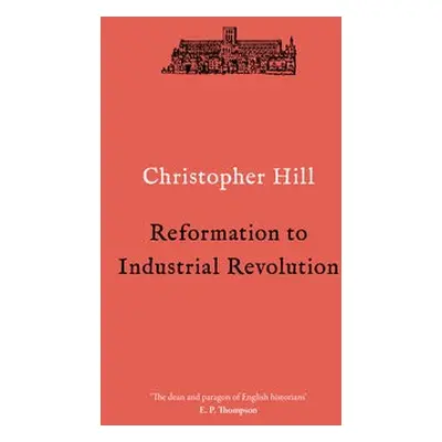 Reformation to Industrial Revolution - Hill, Christopher