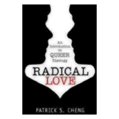 Radical Love - Cheng, Patrick S.