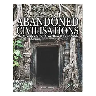 Abandoned Civilisations - Connolly, Kieron