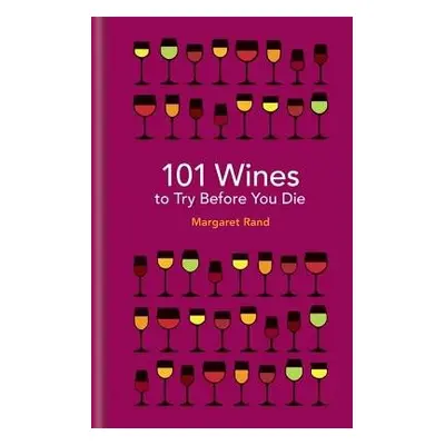 101 Wines to try before you die - Rand, Margaret