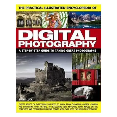 Practical Illustrated Encyclopedia of Digital Photography - Luck Steve