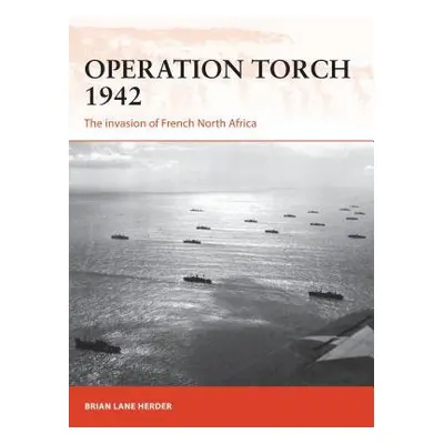 Operation Torch 1942 - Herder, Brian Lane